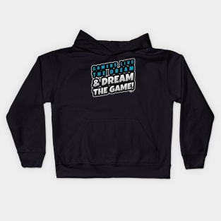 Gamers live the dream & dream the game Slogan Kids Hoodie